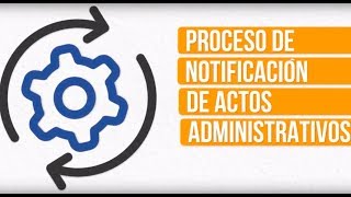 Proceso de notificación de actos administrativos [upl. by Eolhc]