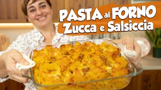 PASTA AL FORNO ZUCCA E SALSICCIA Ricetta Facile  Fatto in Casa da Benedetta [upl. by Ainer]