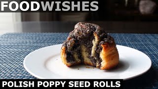 Polish Poppy Seed Rolls  Food Wishes [upl. by Tamara]