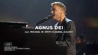 Agnus Dei Live  feat Michael W Smith amp Daniel Calveti  Gateway Worship [upl. by Kira]