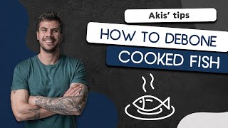 How to Debone Cooked Fish  Akis Petretzikis [upl. by Elrae]