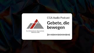 Gebete die bewegen  CGA Audio Podcast [upl. by Rycca]