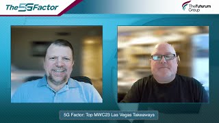 5G Factor MWC23 Las Vegas – Key Takeaways [upl. by Eidoc]