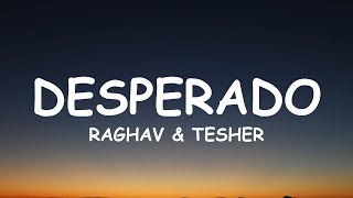 Raghav  Desperado  feat Tesher  Lyrics [upl. by Ahron]