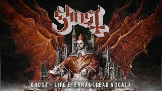 Ghost  Life Eternal Lead Vocal Track [upl. by Aneehs266]