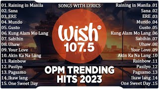 Raining in Manila Sana ERE  Best Of Wish 1075 Songs New Playlist 2023 With Lyrics [upl. by Bluefield]