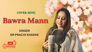 Mesmerizing Female Cover of Bawra Mann [upl. by Plume165]