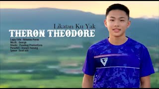 LIKATAN KU YAK  THERON THEODORE [upl. by Aierb]