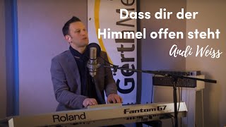 Andi Weiss – Dass dir der Himmel offen steht Songvideo [upl. by Ultann]