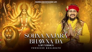 Sohna Najara Bhawna Da  Lofi Version  Hansraj Raghuwanshi  Navratri Special 2024 [upl. by Kcirdot193]