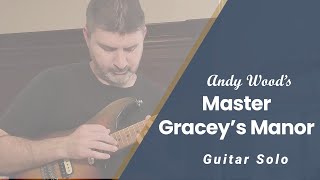 Master Graceys Manor Solo Andy Wood [upl. by Annoved94]