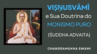 40 quotViṣṇusvāmī e Sua Doutrina do Monismo Puro Śuddha Advaitaquot [upl. by Coray]