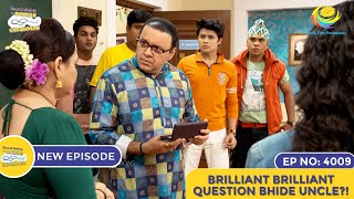 NEW Ep 4009  Brilliant Brilliant Question Bhide Uncle  Taarak Mehta Ka Ooltah Chashmah [upl. by Annavas]