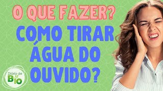 🌊 COMO TIRAR ÁGUA DO OUVIDO em casa O que fazer Veja as 4 melhores soluções [upl. by Saunderson627]