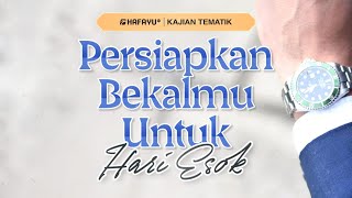 Kajian Tematik Rutin  Persiapkan Bekalmu Untuk Hari Esok [upl. by Gnuhc]