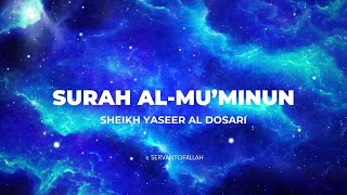 Emotional recitation of Surah Al Muminun  Sheikh Yaseer Al Dosari [upl. by Inilam]