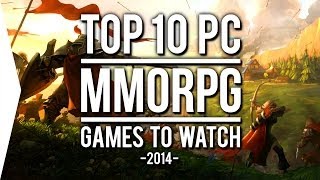 Top 10 PC ►MMORPG◄ Games to Watch in 2014 [upl. by Fidel]