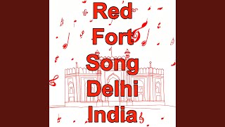 Red Fort Song Lal Qila Red Fort Delhi India I Love India Tourism Song New Delhi Lal [upl. by Stavros405]