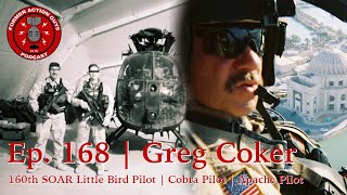 Ep 168  Greg Coker  160th SOAR Little Bird Pilot  Apache Pilot  Cobra Pilot [upl. by Marcia]