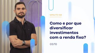 Como diversificar investimentos com a renda fixa  Minuto B3  03102023 [upl. by Vogel]