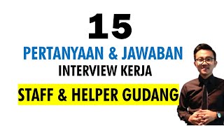 15 Pertanyaan dan jawaban interview kerja Staff amp Helper Gudang  Daftar pertanyaan dan jawaban [upl. by Erbua361]