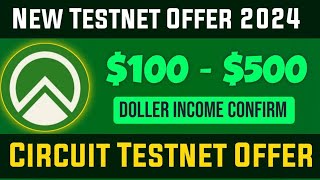 New Testnet Offer 2024।।100  500 Doller Income Confirm।। Circuit Testnet Offer [upl. by Eyoj]