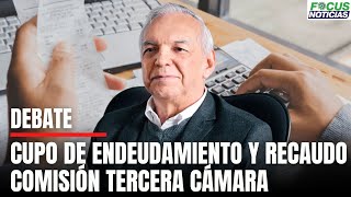 En Vivo Aprobado en primer debate CUPO de ENDEUDAMIENTO de la Nación y RECAUDO  FocusNoticias [upl. by Segalman]