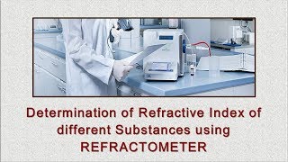 Determination of Refractive Index of different Substances using REFRACTOMETER [upl. by Kella944]