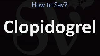 How to Pronounce Clopidogrel CORRECTLY [upl. by Orlando]