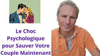 Le Choc Psychologique pour Sauver Votre Couple Maintenant [upl. by Ettenahs118]