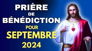 PRIÈRE pour SEPTEMBRE 2024 ✨ PUISSANTE Prière de BÉNÉDICTION pour le MOIS ✨ [upl. by Heng]