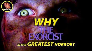 Why The Exorcist is the GREATEST HORROR [upl. by Coughlin]