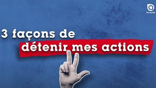 Passez à l’action  2  3 façons de détenir mes actions [upl. by Anaet221]