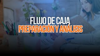 Domina el Flujo de Caja Preparación y Análisis para el Éxito Financiero [upl. by Erina]