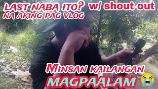 LAST NA BA ITO Na aking pag vlog Minsan kailangan magpaalam😭 [upl. by Bills]