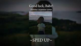 Good luck Babe  Sabrina carpenter Version SPEDUP [upl. by Ennovahs]