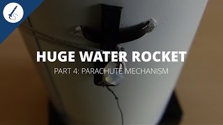 Tutorial How to build a huge water rocket 45  Parachute Mechanism [upl. by Johna]