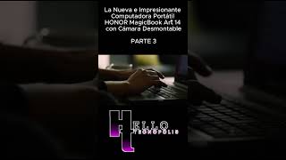 La Nueva e Impresionante Computadora Portátil HONOR MagicBook Art 14 con Cámara Desmontable PARTE 3 [upl. by Enamrej]