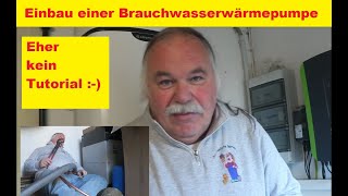 DIY Brauchwasserwärmepumpe einbauen nicht wirklich ein Tutorial [upl. by Alansen]