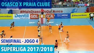 Osasco x Praia Clube  Semifinal JOGO 4  Superliga de Vôlei Feminino 20172018 [upl. by Buchalter963]