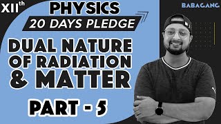 202 Class 12  Physics  20 Days Pledge  Dual Nature of Matter amp Radiation  Part 3 [upl. by Domela]