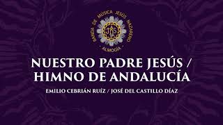 quotNuestro Padre Jesúsquot Emilio Cebrián Ruiz  Himno de Andalucia Banda Jesús Nazareno Almogía [upl. by Ordnassela]