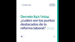 Decreto 8472024 ¿cuáles son los puntos destacados de la reforma laboral [upl. by Llerrit]