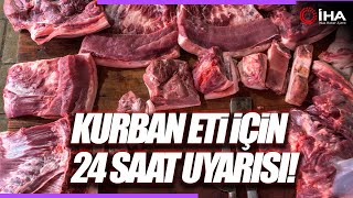 Kurban Eti Tüketimi İçin Uzmanından 24 Saat Uyarısı [upl. by Nadiya]