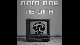 Minén Mine Ne Dina [upl. by Itisahc786]