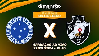 BRASILEIRÃO 2024 CRUZEIRO X VASCO NARRAÇÃO AO VIVO  Dimensão Esportiva [upl. by Lytton539]