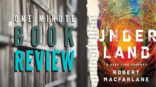 One Minute Book Review of Underland by Robert Macfarlane [upl. by Enilauqcaj435]