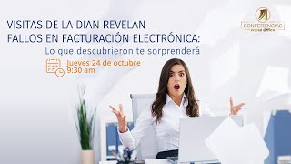 Visitas de la DIAN revelan fallos en Facturación Electrónica Lo que descubrieron te sorprenderá [upl. by Holder]