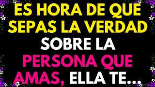 ES HORA DE QUE SEPAS LA VERDAD SOBRE LA PERSONA QUE AMAS ELLA TE [upl. by Hickey]