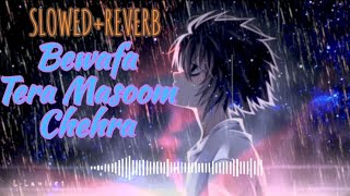 Bawafa Tera Masoom Chehra lyrics SLOWEDREVERBLOFI SONG ll [upl. by Shari]